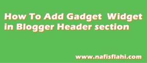 Add Gadget Widget in Blogger Header section