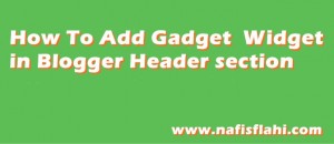 Add Gadget Widget in Blogger Header section