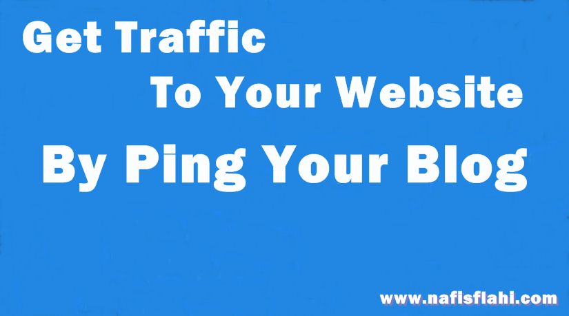 Get Traffic To Your Blog by Ping Your Blog free