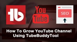 Grow YouTube Channel Using TubeBuddy
