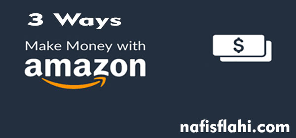 3 Ways To Make Money From Home With Amazon