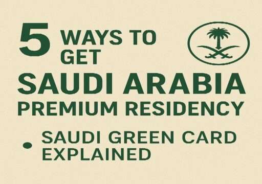 5 Ways to Get Saudi Arabia Premium Residency Saudi Green Card